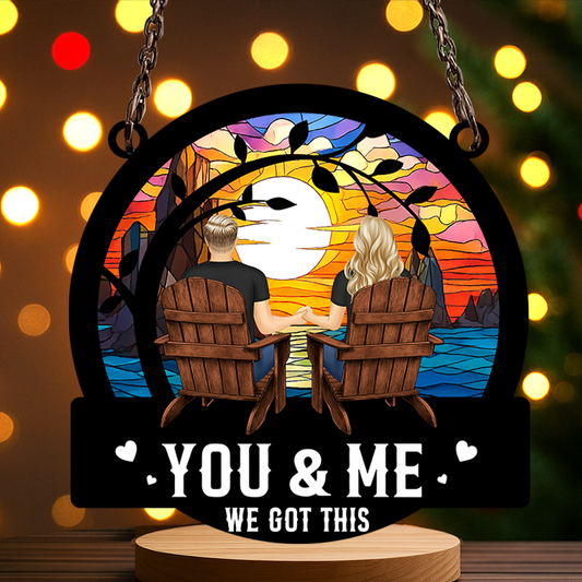 Personalized Couple Suncatcher Hanging Sign – You & Me We Got This
