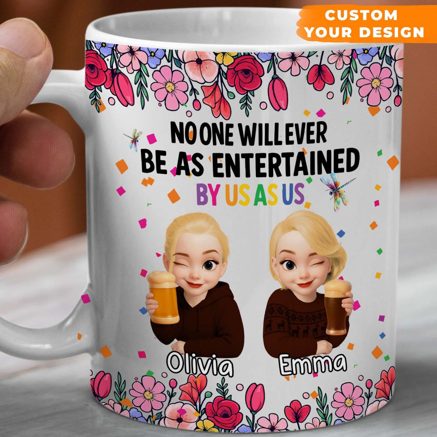 Personalized Best Friends Mug – No One Will Ever Be As Entertained By Us As Us