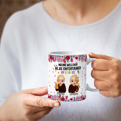 Personalized Best Friends Mug – No One Will Ever Be As Entertained By Us As Us