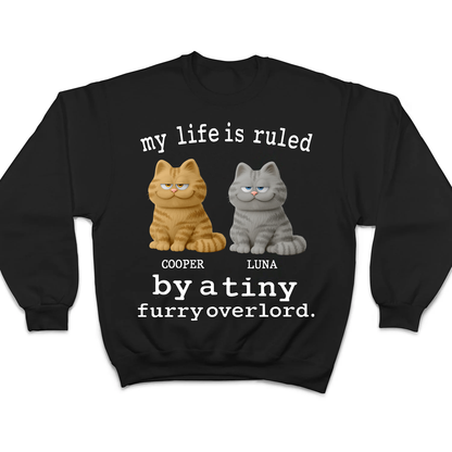 Personalized Cat T-shirt, Hoodie, Sweatshirt – My Life Is Ruled by a Tiny Furry Overlord