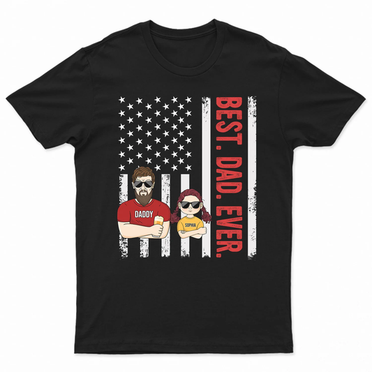 Personalized "Best Dad Ever" American Flag Apparel (T-Shirt, Hoodie, Sweatshirt)